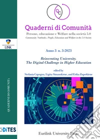 Quaderni di comunità. Persone, educazione e welfare nella società 5.0 (2023). Vol. 3-3: Reinventing university. The digital challenge in higher education libro