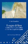 Il sogno di Sion. Le radici storiche, religiose e politiche di un conflitto che appare inestinguibile libro