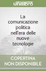 La comunicazione politica nell'era delle nuove tecnologie