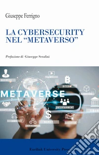 La cibersecurity nel «metaverso». Nuova ediz.