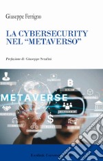 La cibersecurity nel «metaverso». Nuova ediz.