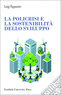 La policrisi e la sostenibilità dello sviluppo libro