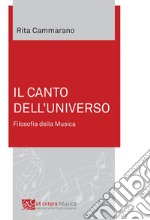 Il canto dell'universo. Filosofia della musica. Ediz. integrale