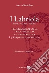 I Labriola. Historia genealogica della famiglia di Antonio Labriola libro