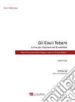 Esuli Tebani. Lirica per soprano ed ensemble. Partitura e parti staccate (Gli)