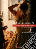 Partiamo questa notte. Lirica per soprano e orchestra da camera. Su testo di Francis Scott Fitzgerald. Partitura e parti staccate. Ediz. integrale