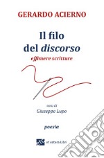 Il filo del discorso. Effimere scritture libro