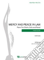 Mercy and peace in law. Piano Trio (violin, cello and piano). Partitura. Ediz. integrale