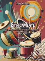 RitmicaMente. 20 letture ritmiche per strumenti a percussione. Ediz. integrale. Vol. 1: Livello facile libro