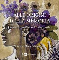 Alle origini della memoria. Ediz. illustrata libro