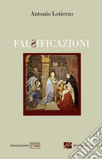 Falsificazioni. Ediz. integrale libro
