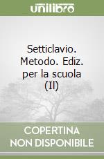 Setticlavio. Metodo. Ediz. per la scuola (Il) libro