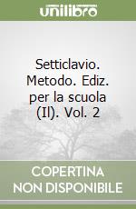 Setticlavio. Metodo. Ediz. per la scuola (Il). Vol. 2 libro