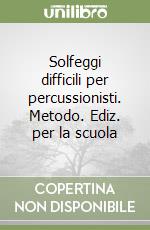 Solfeggi difficili per percussionisti. Metodo. Ediz. per la scuola