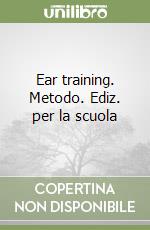 Ear training. Metodo. Ediz. per la scuola libro