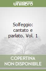 Solfeggio: cantato e parlato. Vol. 1