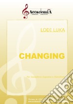 Changing. Per sassofono soprano e pianoforte. Spartito libro