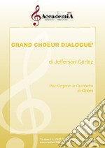 Grand choeur dialogué. Per organo e quintetto di ottoni. Partitura libro