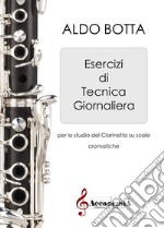 Esercizi di tecnica giornaliera. Per lo studio del clarinetto sugli arpeggi. Ediz. a spirale. Vol. 3 libro