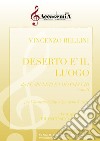 Deserto è il luogo. Da i Capuleti e i Montecchi. Atto II. Per clarinetto in sib e quartetto d'archi. Ediz. a spirale libro di Bellini Vincenzo