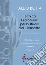 Tecnica giornaliera per lo studio del clarinetto. Intervalli su scale maggiori e minori in tutte le tonalità. Ediz. a spirale. Vol. 3 libro