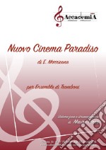 Nuovo cinema Paradiso. Per ensemble di tromboni. Ediz. a spirale libro