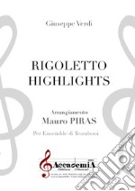 Rigoletto highlights. Per ensemble di tromboni. Ediz. a spirale libro