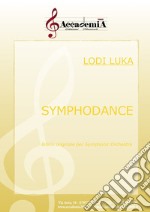 Symphodance. Brano originale per symphonic orchestra. Partitura libro