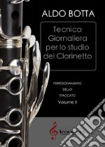 Tecnica giornaliera per lo studio del clarinetto. Perfezionamento dello staccato. Ediz. a spirale. Vol. 3 libro