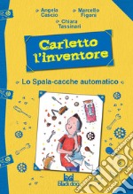 Carletto l'inventore. Lo spala-cacche automatico libro