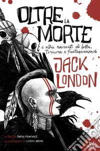 Oltre la morte e altre storie di lotta, terrore e fantascienza