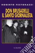 Don Brusadelli: il santo giornalista libro