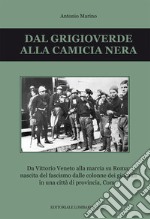 Dal grigioverde alla camicia nera. Da Vittorio Veneto alla marcia su Roma: nascita del fascismo dalle colonne dei giornali in una città di provincia, Como libro