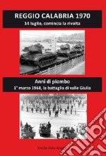 Reggio Calabria 1970. 14 luglio, comincia la rivolta. Anni di piombo libro