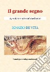 Il grande segno. Apocalisse e arte nel Medioevo libro di De Vita Ignazio