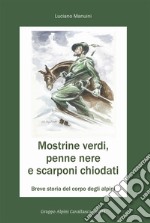 Mostrine verdi, penne nere e scarponi chiodati. Breve storia del corpo degli alpini