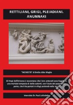 Rettiliani, grigi, pleiadiani. Anunnaki libro