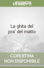 La ghita del pra' del matto libro