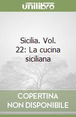 Sicilia. Vol. 22: La cucina siciliana libro