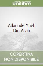 Atlantide Yhvh Dio Allah libro