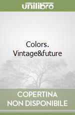 Colors. Vintage&future libro