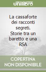 La cassaforte dei racconti segreti. Storie tra un baretto e una RSA libro