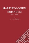 Martyrologium romanum. Ediz. italiana e latina. Vol. 1: Ianuarius-Martius libro