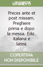 Preces ante et post missam. Preghiere prima e dopo la messa. Ediz. italiana e latina