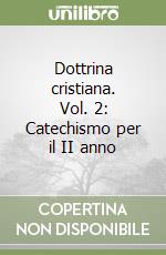 Dottrina cristiana. Vol. 2: Catechismo per il II anno