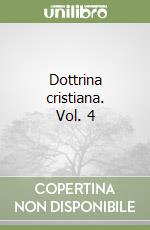 Dottrina cristiana. Vol. 4