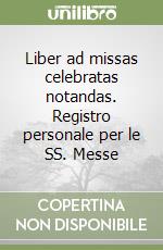 Liber ad missas celebratas notandas. Registro personale per le SS. Messe libro