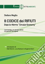 Il codice dei rifiuti. Dopo le riforme Circular Economy libro