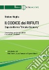 Il codice dei rifiuti. Dopo le riforme Circular Economy libro