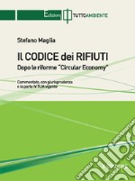 Il codice dei rifiuti. Dopo le riforme Circular Economy libro